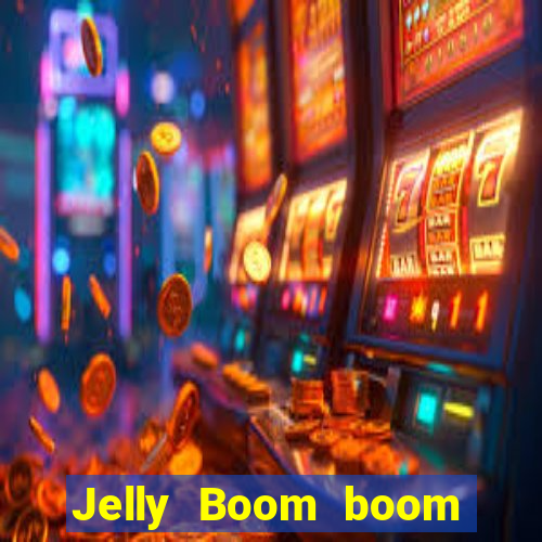 Jelly Boom boom jelly up